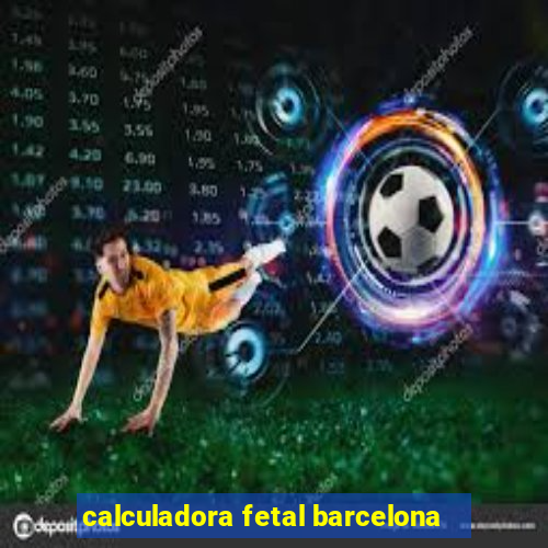 calculadora fetal barcelona